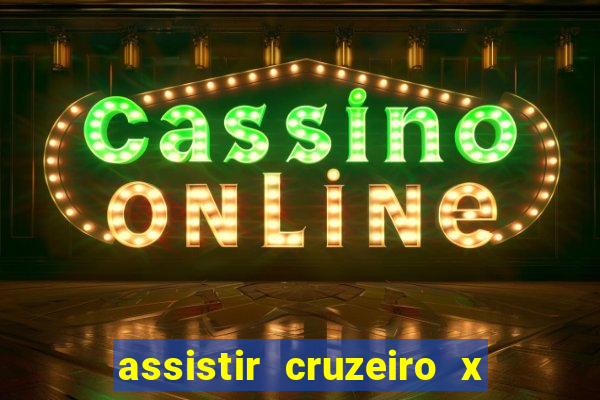 assistir cruzeiro x gremio ao vivo